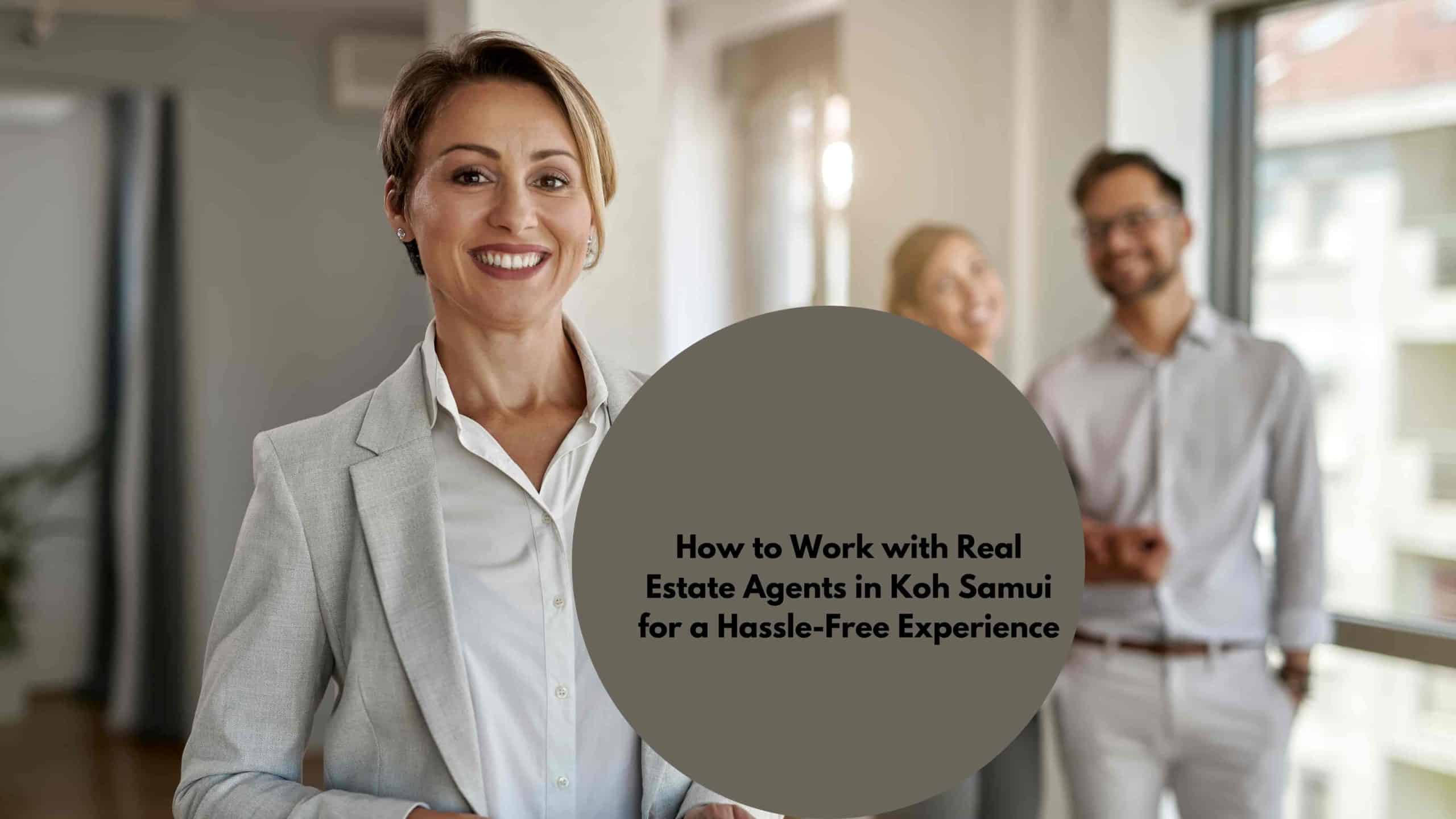 How to Work with Real Estate Agents in Koh Samui for a Hassle-Free Experience